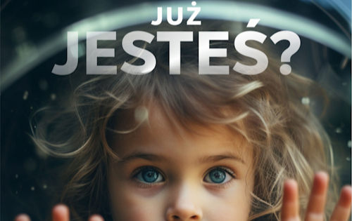 Zdjęcie do Kampania &bdquo;Już jesteś?